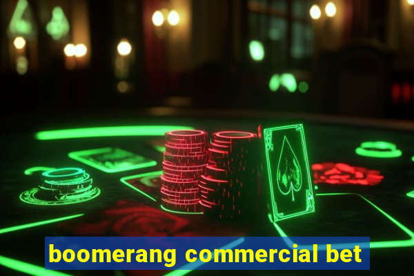 boomerang commercial bet