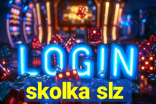 skolka slz