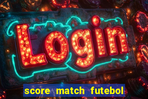 score match futebol pvp dinheiro infinito