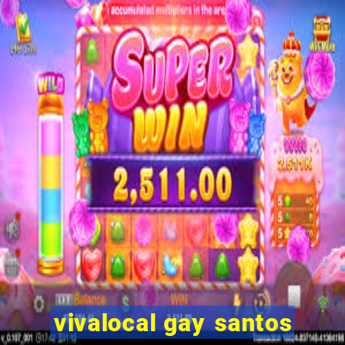 vivalocal gay santos