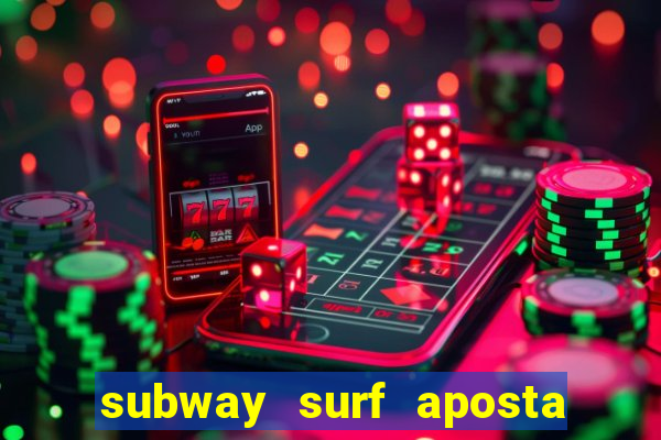 subway surf aposta 1 real