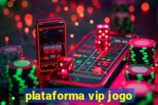 plataforma vip jogo