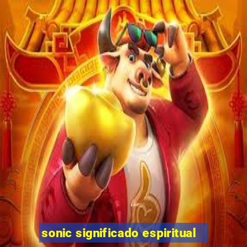 sonic significado espiritual