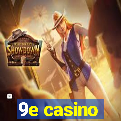 9e casino