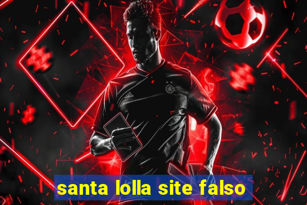 santa lolla site falso