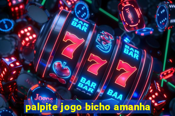 palpite jogo bicho amanha