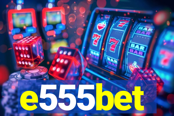 e555bet