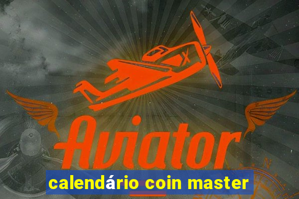 calendário coin master