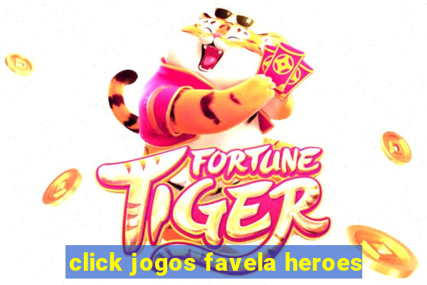 click jogos favela heroes