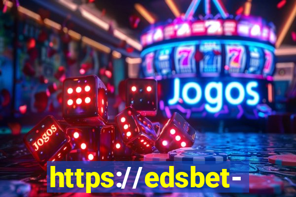 https://edsbet-com.jogos.app