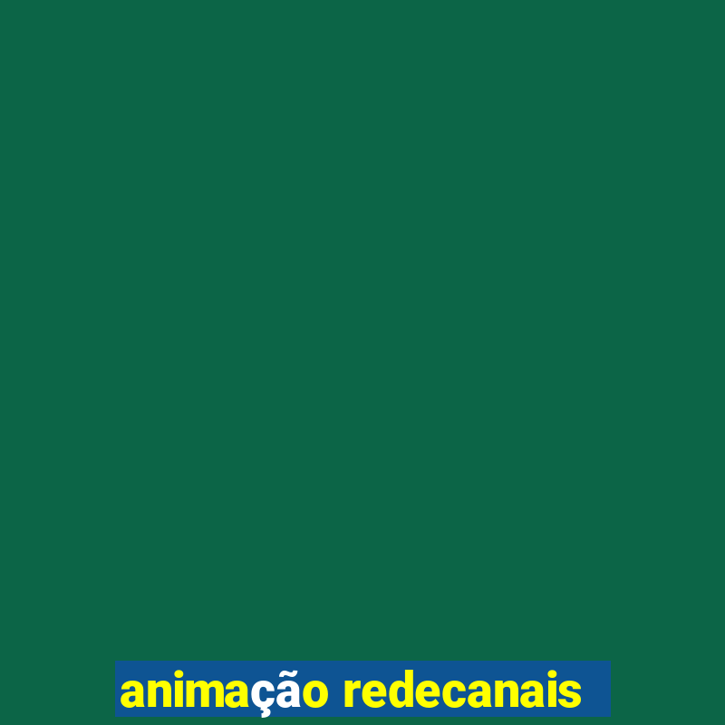 animação redecanais