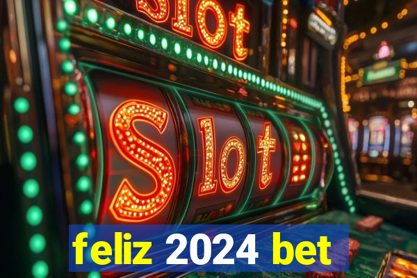 feliz 2024 bet