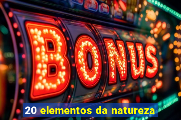 20 elementos da natureza