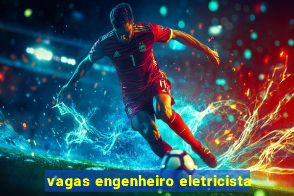 vagas engenheiro eletricista