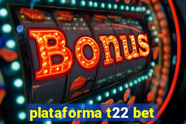 plataforma t22 bet