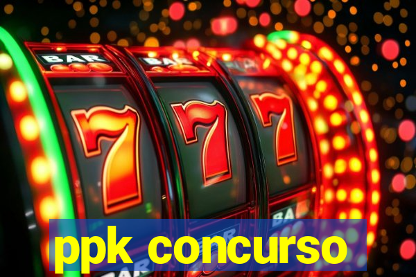 ppk concurso