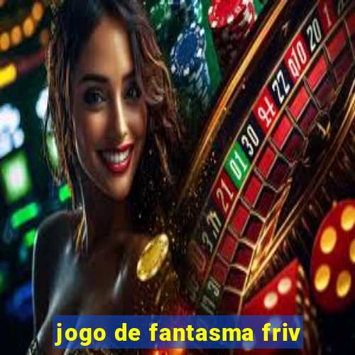 jogo de fantasma friv