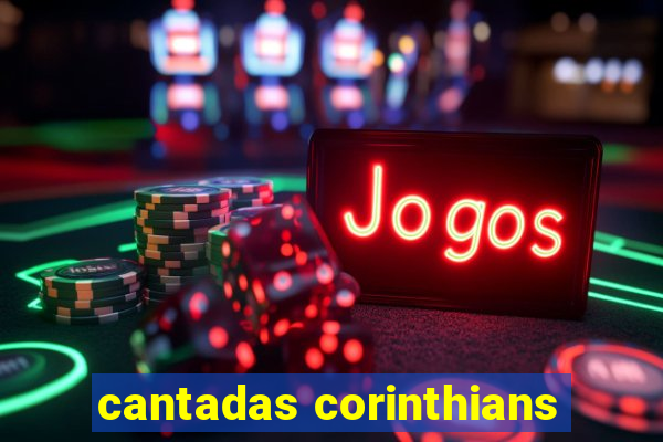 cantadas corinthians