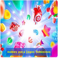 nomes para jogos femininos