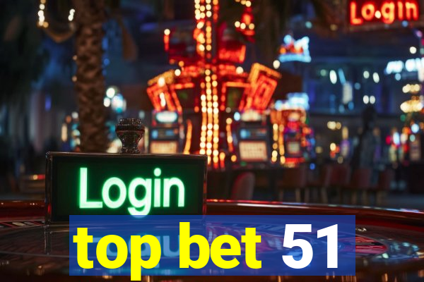 top bet 51