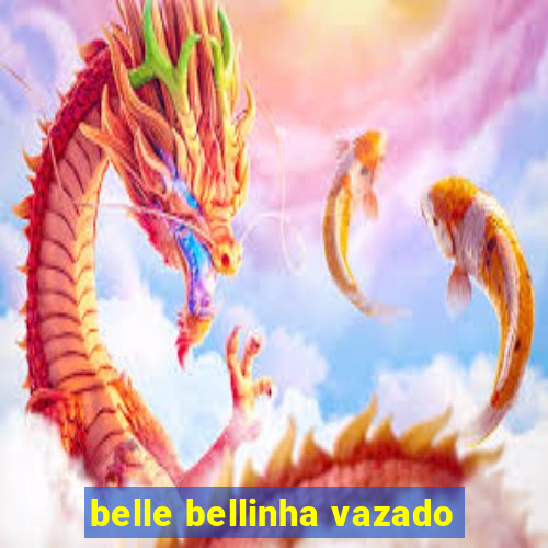 belle bellinha vazado