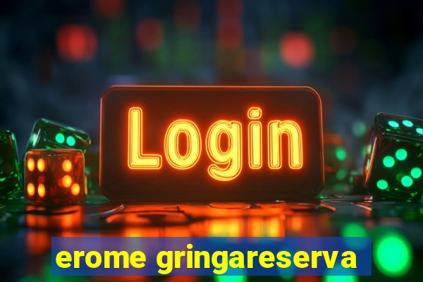 erome gringareserva