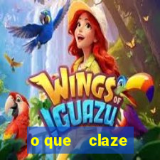 o que    claze