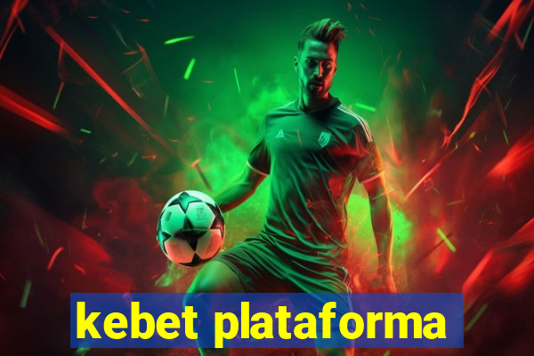 kebet plataforma