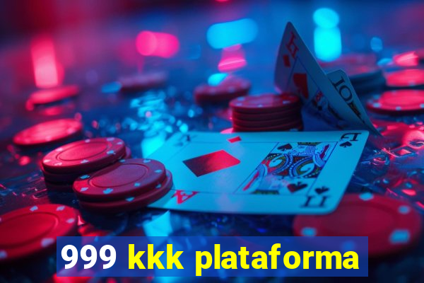 999 kkk plataforma