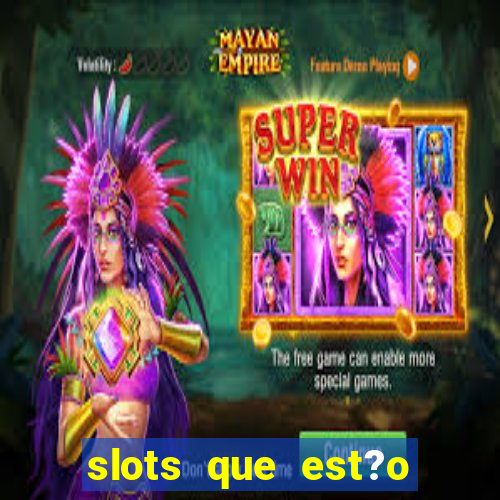 slots que est?o pagando agora