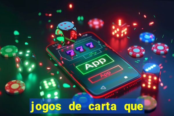 jogos de carta que ganha dinheiro