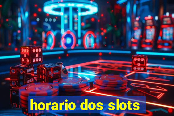 horario dos slots