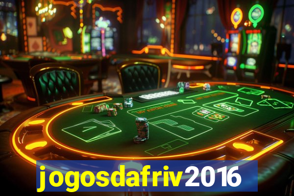 jogosdafriv2016