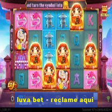 luva bet - reclame aqui