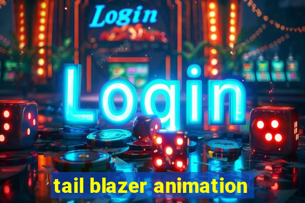 tail blazer animation