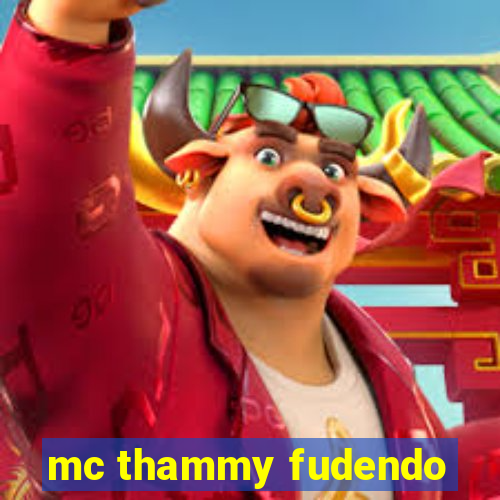 mc thammy fudendo