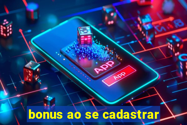 bonus ao se cadastrar