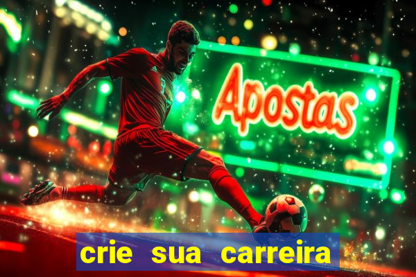 crie sua carreira no futebol