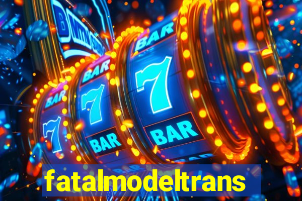 fatalmodeltransex