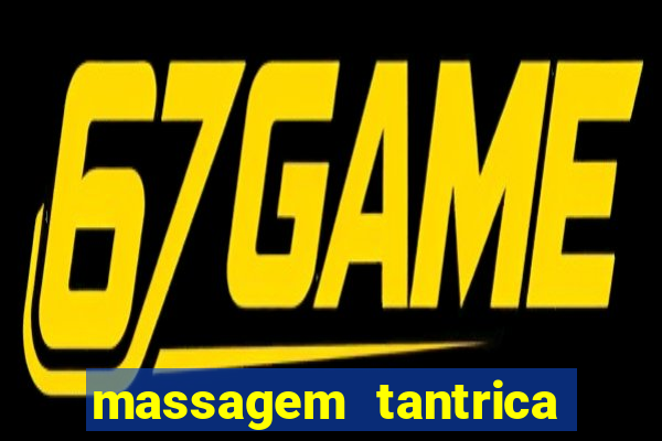 massagem tantrica zona leste