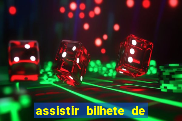 assistir bilhete de loteria filme dublado