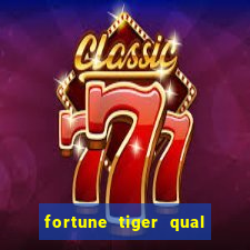 fortune tiger qual a melhor plataforma