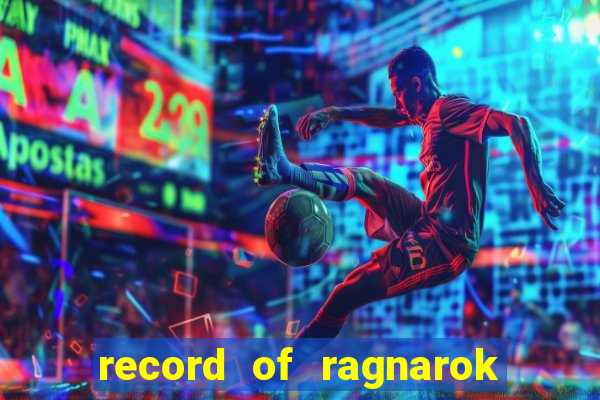 record of ragnarok 3 temporada dublado