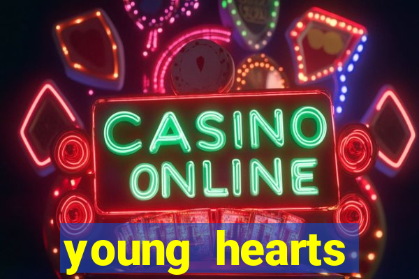 young hearts assistir 2024