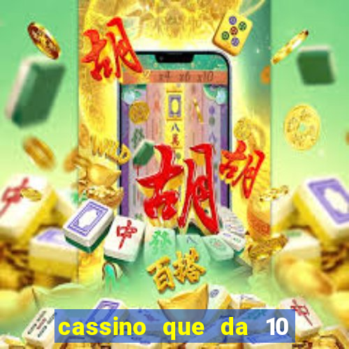 cassino que da 10 reais no cadastro