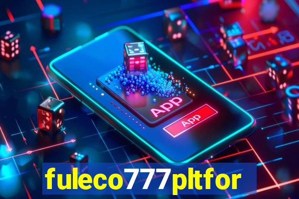 fuleco777pltfor