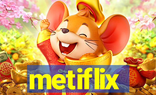 metiflix