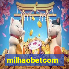 milhaobetcom