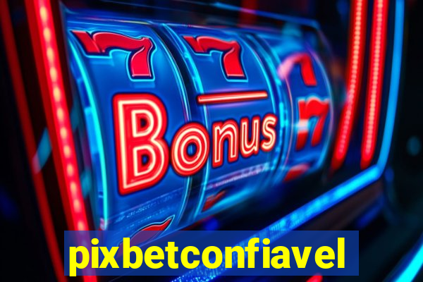 pixbetconfiavel