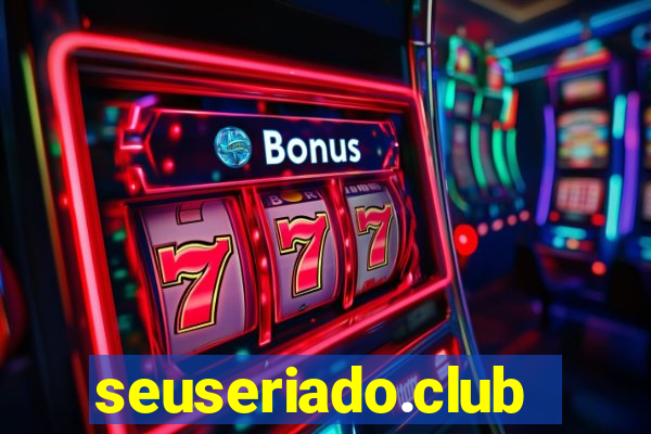 seuseriado.club